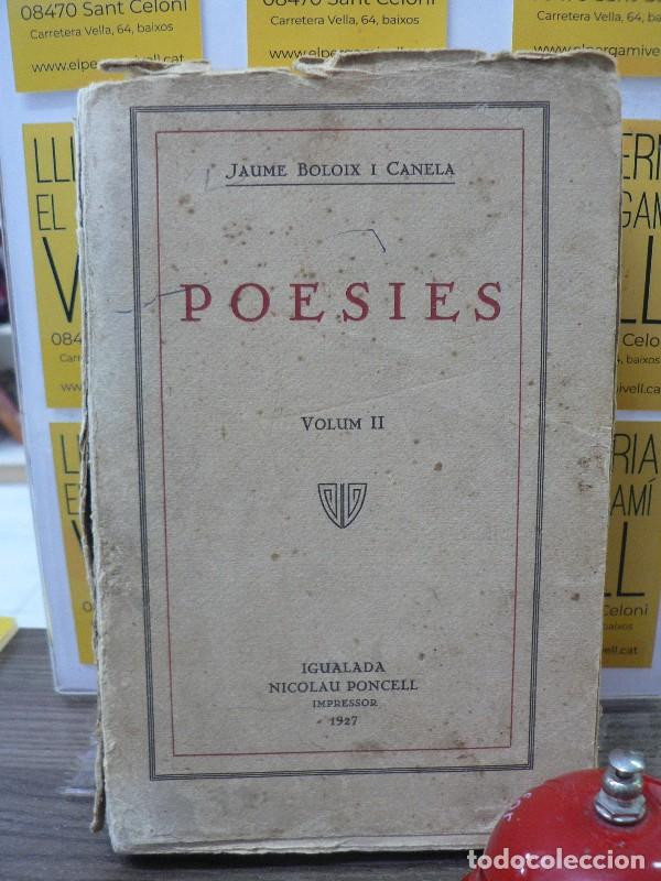 Libros antiguos: Poesies : Volum II - Jaume Boloix i Canela - Nicolau Poncell Impressor - 1927, 1&ordf; ed. - Igualada