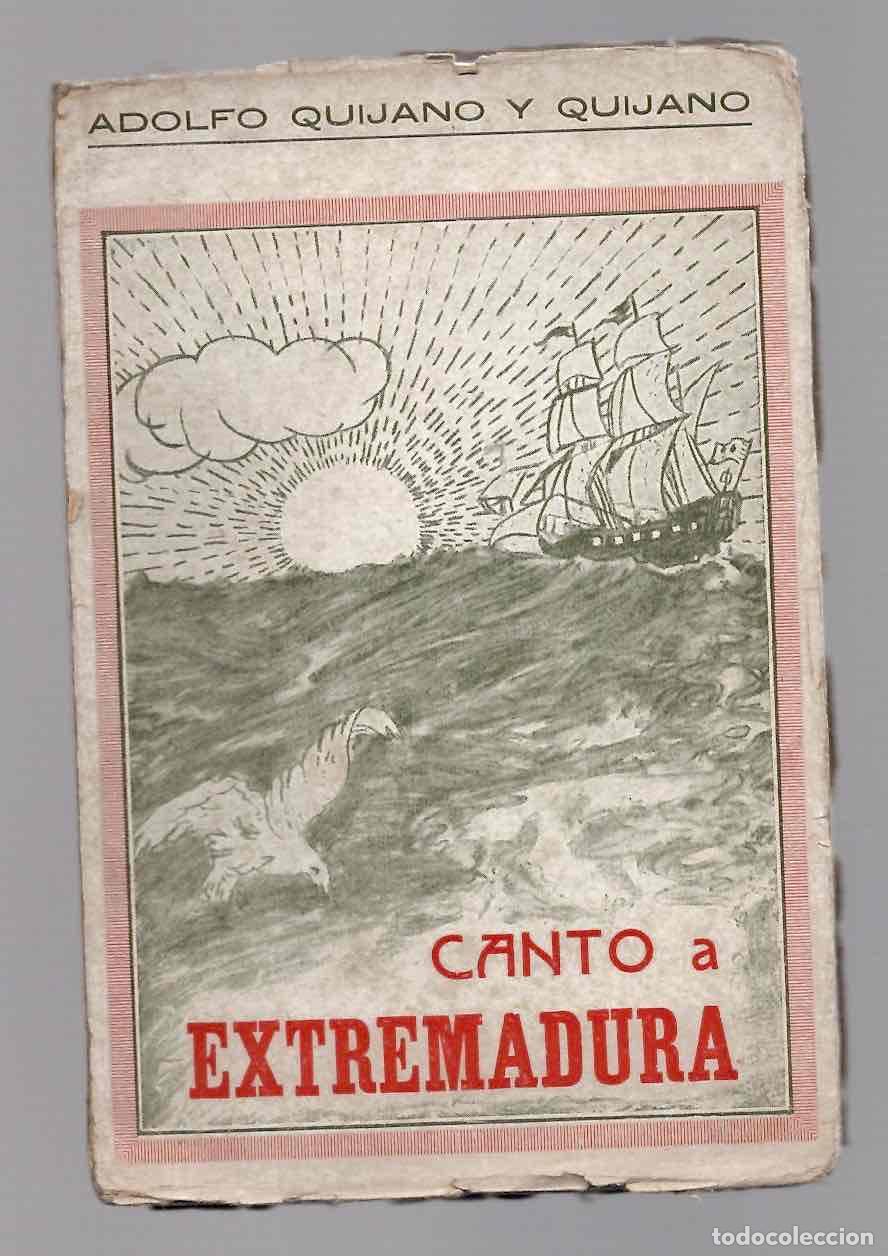 Libros antiguos: CANTO A EXTREMADURA. ADOLFO QUIJANO Y QUIJANO. C.1920