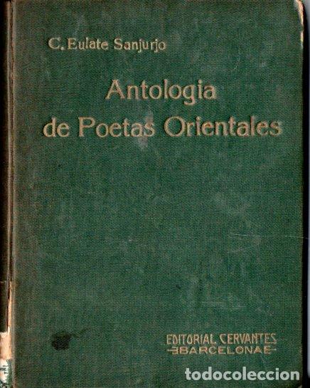 Libros antiguos: CARMELA EULATE SANJURJO : ANTOLOG&Iacute;A DE POETAS ORIENTALES (EDITORIAL CERANTES, 1921)