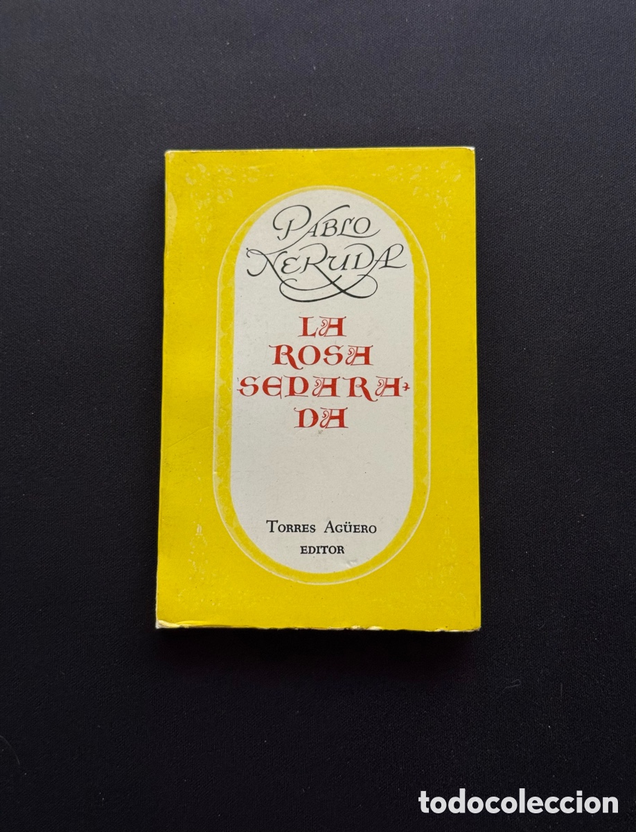 Libros antiguos: Libro Pablo Neruda La Rosa Separada 1975 RARO