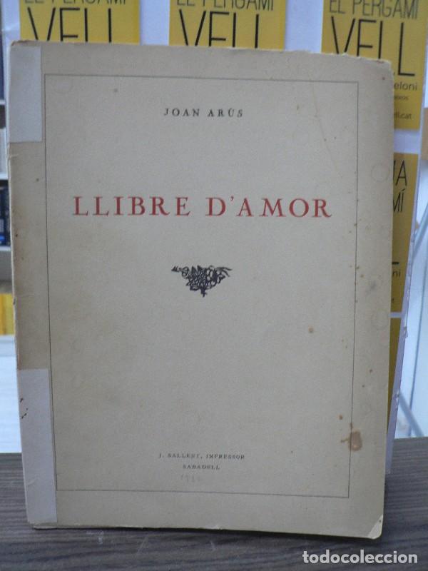 Libros antiguos: Llibre d'amor - Joan Ar&uacute;s - Imprenta Joan Sallent, Sabadell - 1922, 1&ordf; ed.