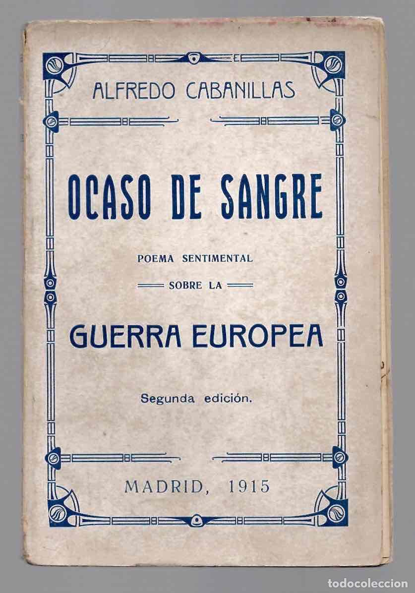 Libros antiguos: OCASO DE SANGRE POEMA SENTIMENTAL SOBRE LA GUERRA EUROPEA. ALFREDO CABANILLAS, 1915