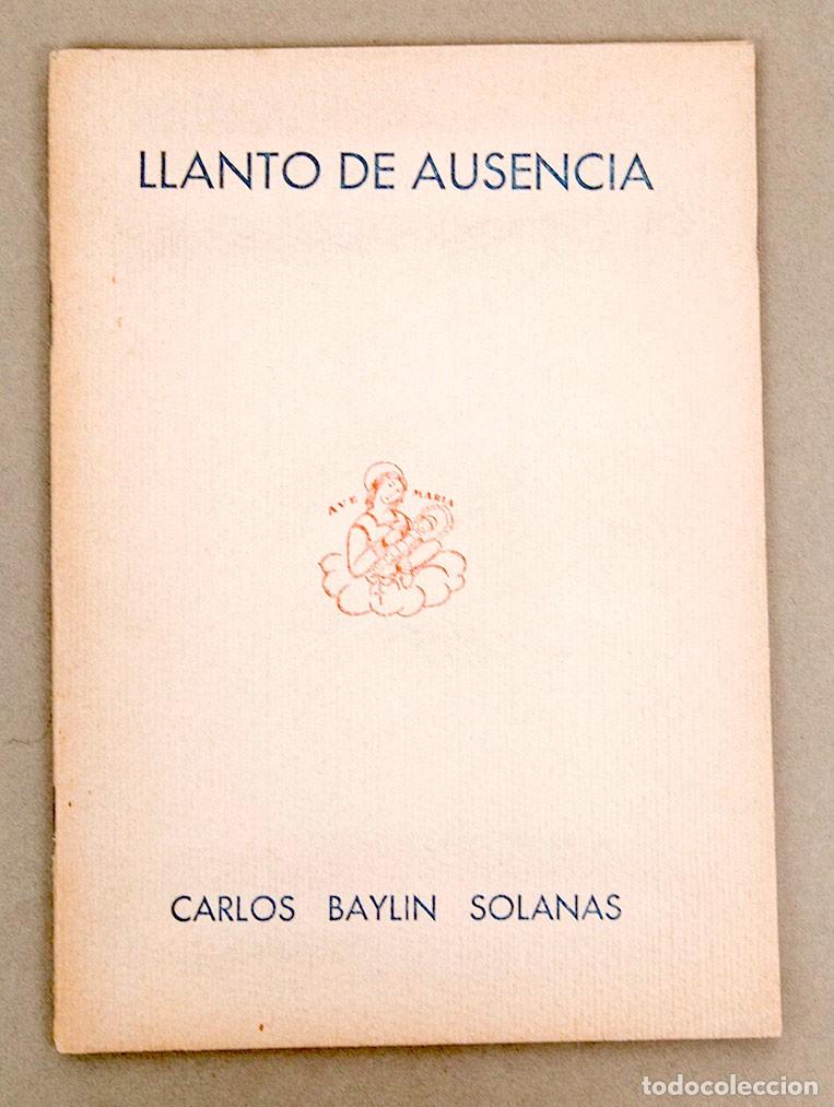 Libros antiguos: CARLOS EUGENIO BAYLIN SOLANAS - LLANTO DE AUSENCIA - 1937 - FIRMADO - 50 EJEMPLARES