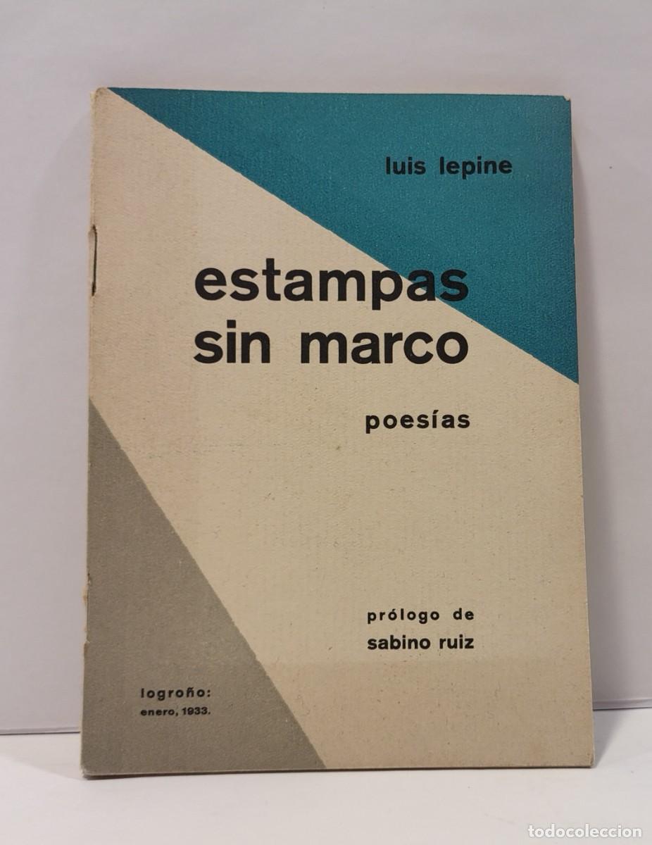 Libros antiguos: ESTAMPAS SIN MARCO: POES&Iacute;AS. LUIS LEPINE. Pr&oacute;logo de Sabino Ruiz. LOGRO&Ntilde;O A&Ntilde;O 1933. LBC709