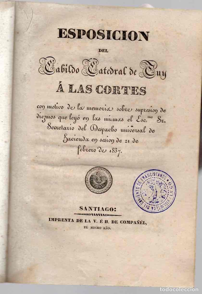 Libros antiguos: ESPOSICION DEL CABILDO CATEDRAL DE TUY A LAS CORTES CON MOTIVO DE SUPRESION DE DIEZMOS. 1837