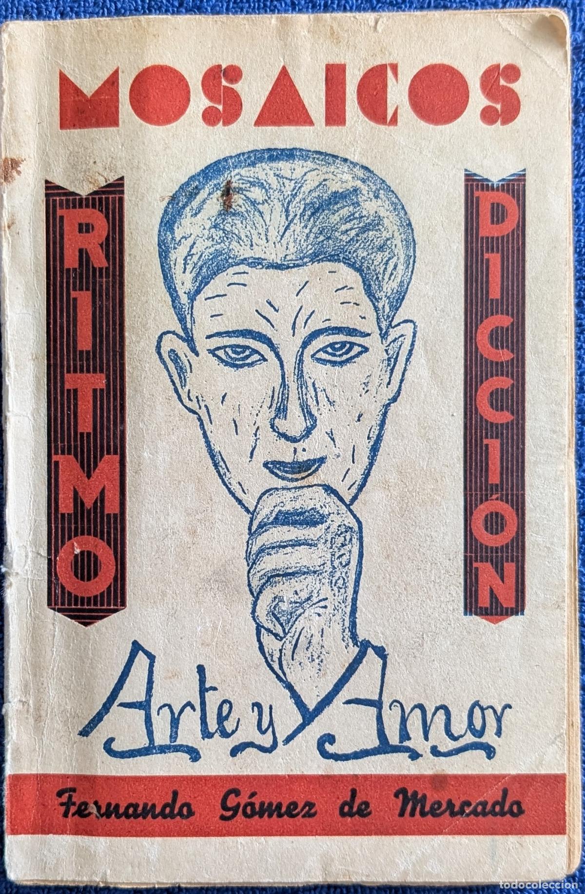 Libros antiguos: Mosaicos - Ritmo -Dicci&oacute;n - Arte y Amor - Fernando G&oacute;mez de Mercado - Valencia (1935)