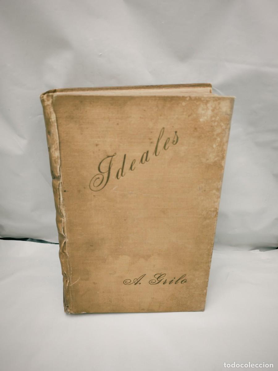 Libros antiguos: Antonio Fern&aacute;ndez Grilo. Ideales. Poes&iacute;as escojidas (escogidas) (Primera edici&oacute;n, Par&iacute;s 1891)