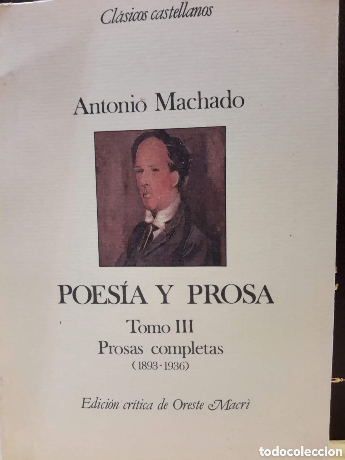 Libros antiguos: Antonio Machado. Poes&iacute;a y prosa. Tomo III. Prosas completas (1893-1936)
