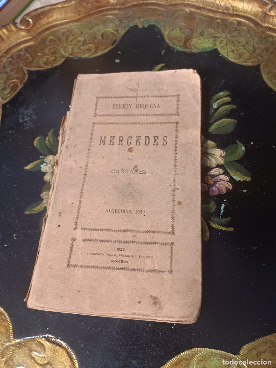 Libros antiguos: Mercedes. Cantares&rdquo;, escrito por Ferm&iacute;n Requena y publicado en Algeciras en 1920.Detalles del libroA
