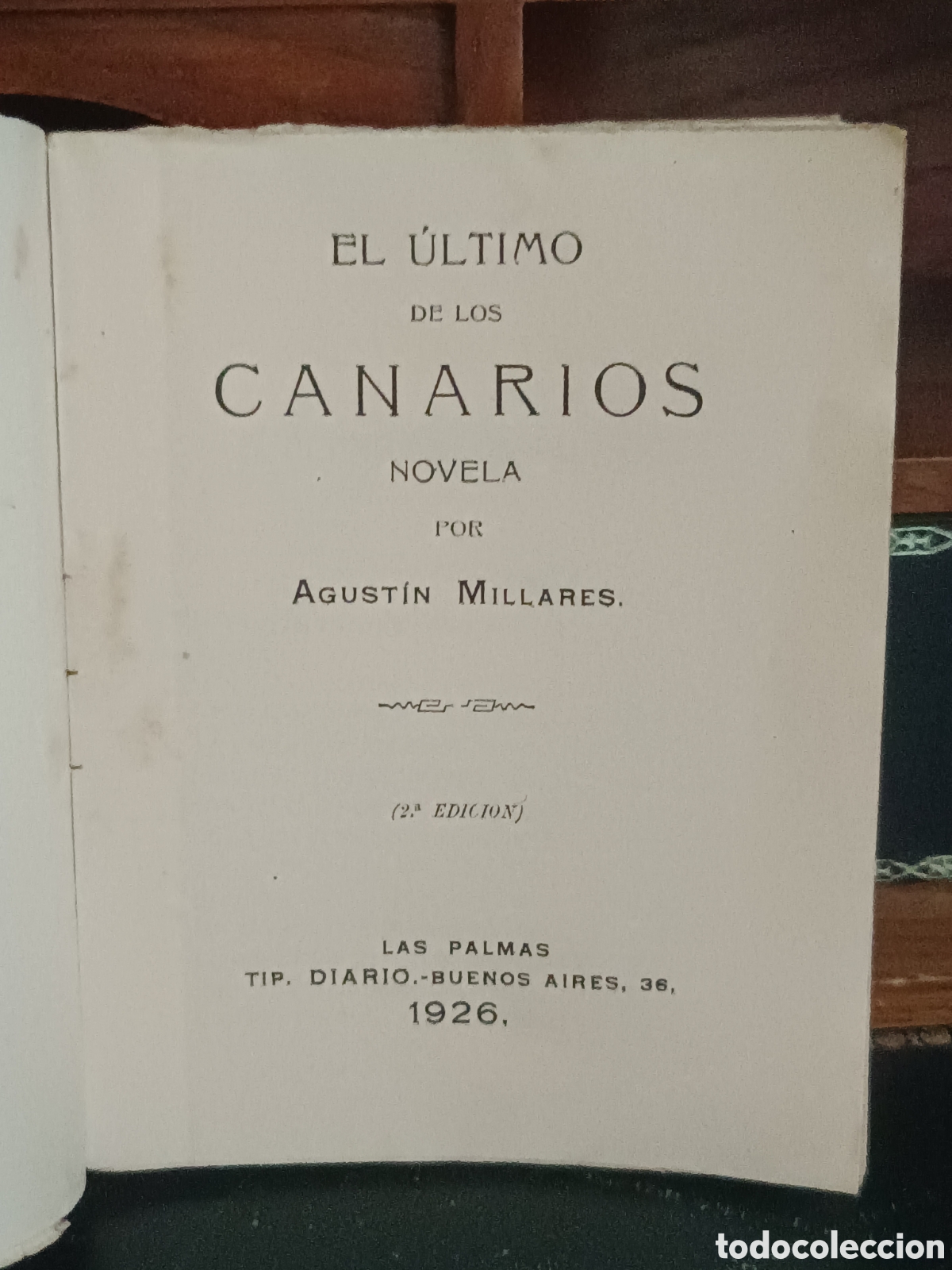 Libros antiguos: EL ULTIMO DE LOS CANARIOS (BENARTEMI). AGUST&Iacute;N MILLARES, 1926, 2&ordf; EDICI&Oacute;N, CANARIAS.