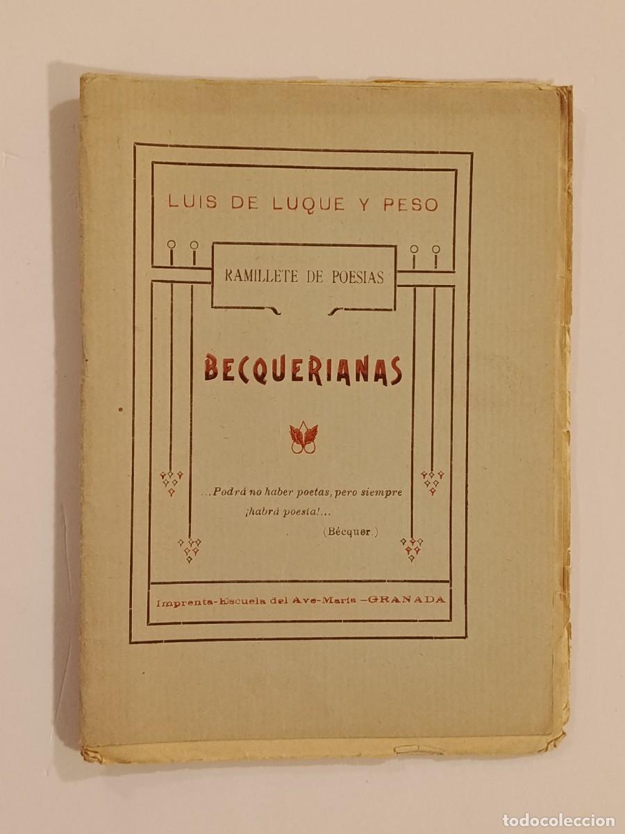 Libros antiguos: BECQUERIANAS. RAMILLETE DE POES&Iacute;AS. LUIS DE LUQUE Y PESO. IMPRENTA ESCUELA DEL AVE MAR&Iacute;A. GRANADA.