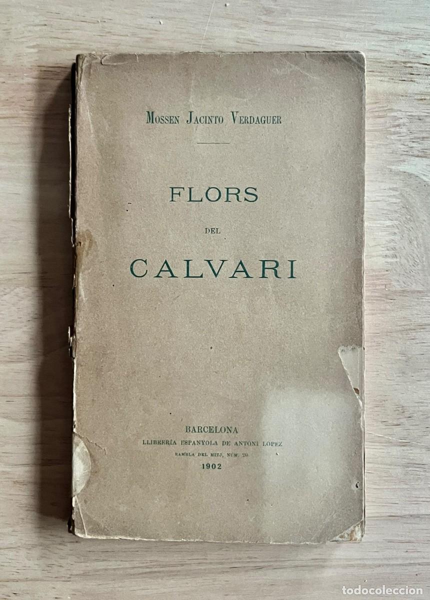 Libros antiguos: Jacint Verdaguer. Flors del Calvari (1902)