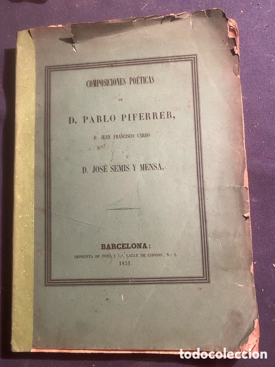 Libri antichi: PABLO PIFERRER -JUAN FRANCISCO CARB&Oacute; -JOS&Eacute; SEMIS Y MENSA: - COMPOSICIONES PO&Eacute;TICAS - (1851)