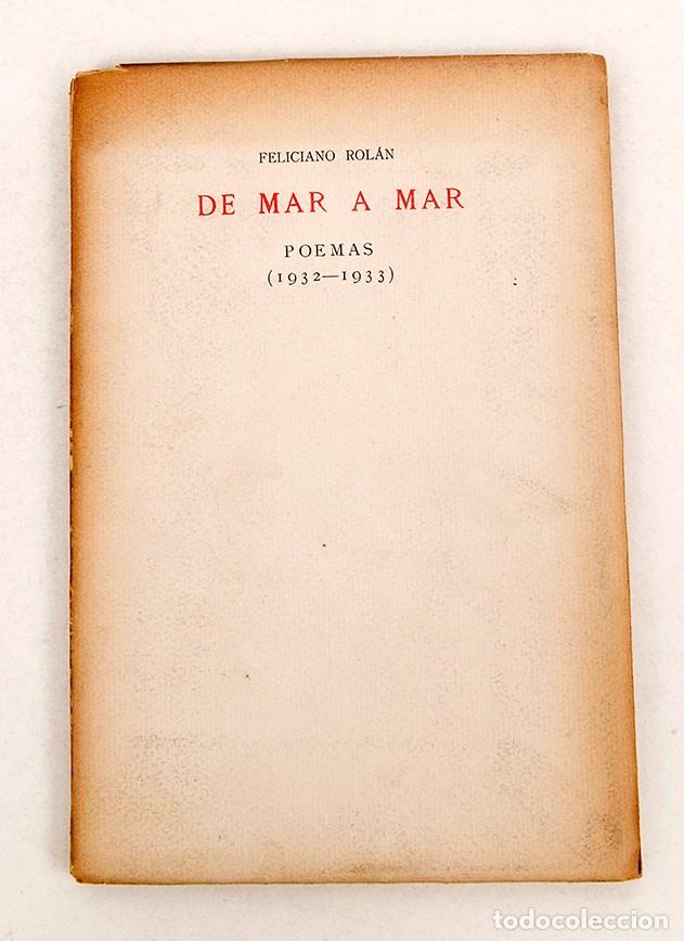 Libros antiguos: FELICIANO ROL&Aacute;N - DE MAR A MAR : POEMAS (1932-1933) - MADRID 1934
