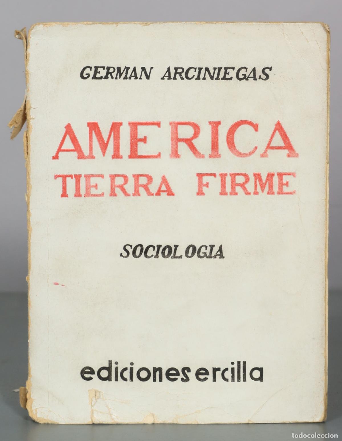 Livres anciens: America Tierra Firme - German Arciniegas - Ediciones Ercilla