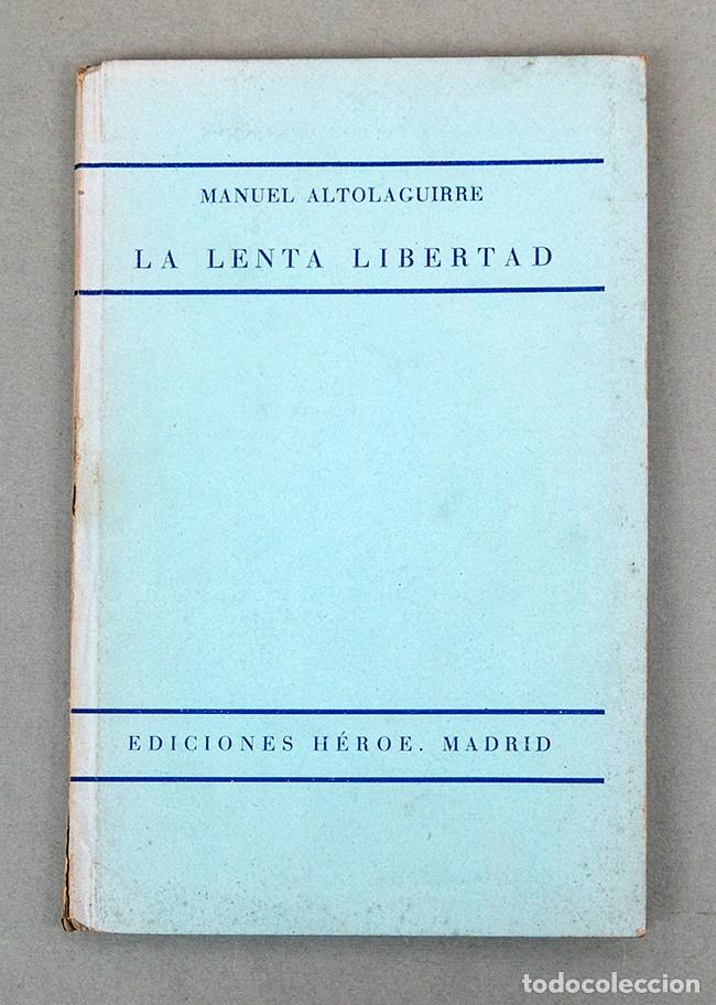 Libros antiguos: MANUEL ALTOLAGUIRRE - LA LENTA LIBERTAD - 1936