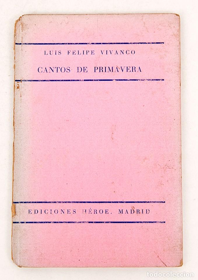Libros antiguos: LUIS FELIPE VIVANCO - CANTOS DE PRIMAVERA - 1936