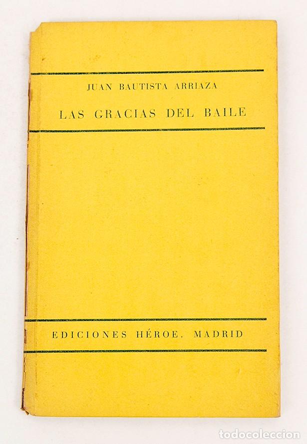 Libros antiguos: JUAN BAUTISTA ARRIAZA - LAS GRACIAS DEL BAILE - 1936