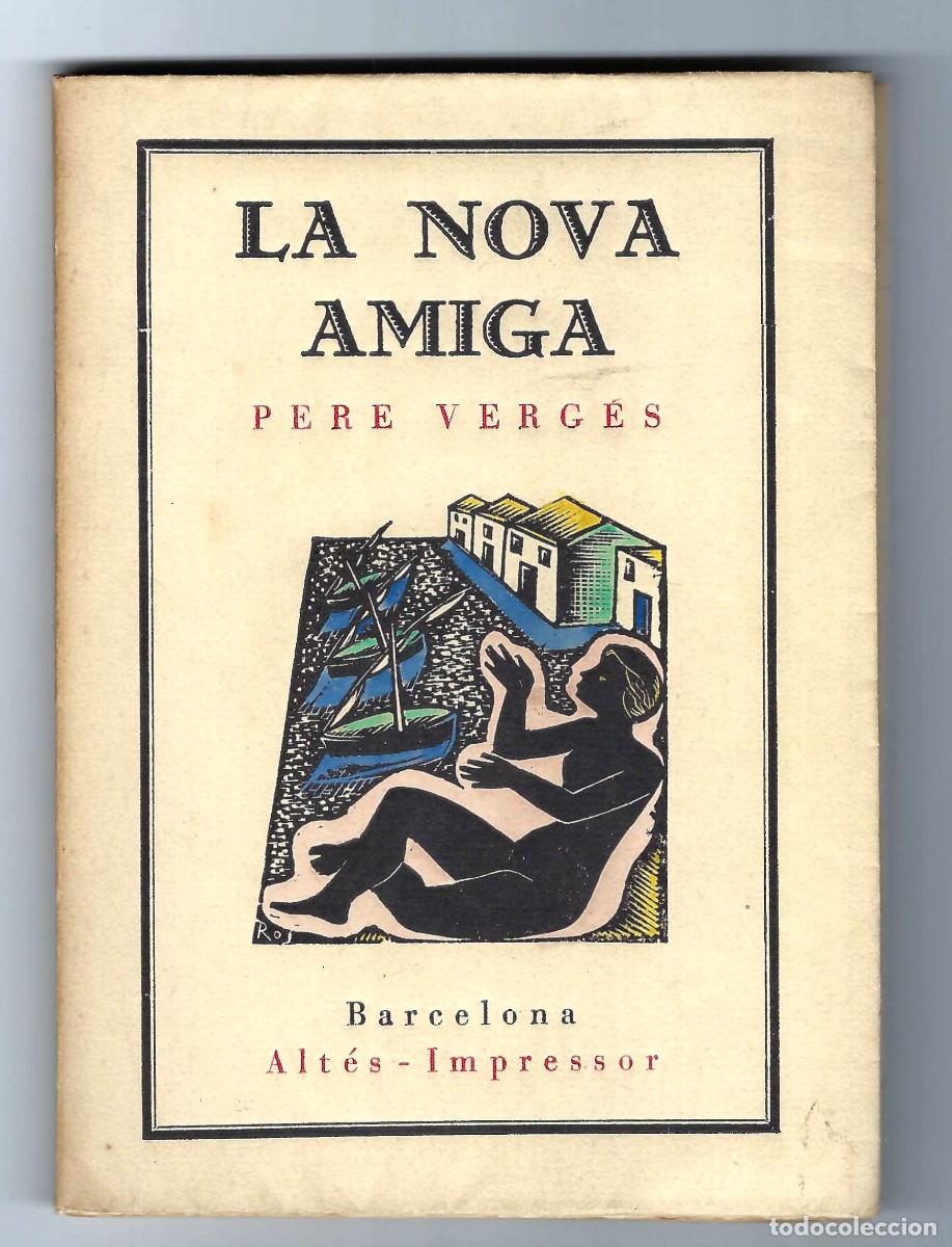 Libros antiguos: LA NOVA AMIGA. PERE VERGES. PORTADA ILUSTRADA POR ROS. BARCELONA. 1930 (EJEMPLAR NUMERADO)