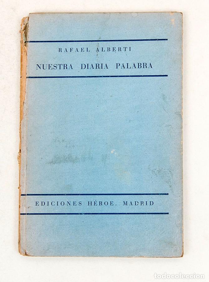 Libros antiguos: RAFAEL ALBERTI - NUESTRA DIARIA PALABRA - 1936