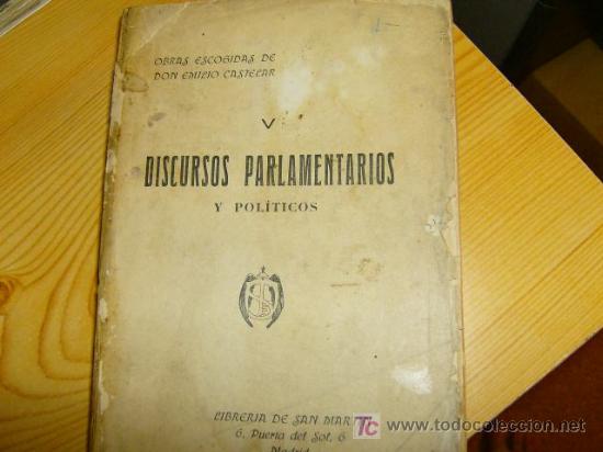 Libri antichi: CASTELAR , Emilio - DISCURSOS PARLAMENTARIOS Y POLÍTICOS EN LA RESTAURACION - Madrid 1905 + INFO