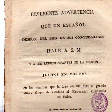 Libros antiguos: REVERENTE ADVERTENCIA QUE UN ESPAÑOL HACE A S.M., MADRID, BURGOS, 1820