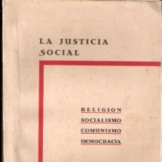 Libros antiguos: LA JUSTICIA SOCIAL. RELIGIÓN.SOCIALISMO.COMUNISMO.DEMOCRÁCIA. QUINTÍN ALTOLAGUIRRE. 1930 APROX.. Lote 35565599