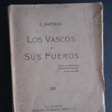 Libros antiguos: EUZKADI.GUIPUZCOA.'LOS VASCOS Y SUS FUEROS' J. GAZTELU. 1915. DEDICADO