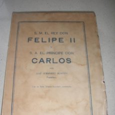 Libros antiguos: S.M. EL REY DON FELIPE II Y S.A. EL PRINCIPE DON CARLOS. Lote 54072780