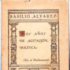 Libros antiguos: BASILIO ALVAREZ : DOS AÑOS DE AGITACIÓN POLÍTICA (EN LA CALLE). (TOM 1º. ALCALÁ DE HENARES, 1933). Lote 54682423