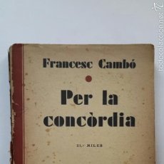 Libros antiguos: FRANCESC CAMBÓ. PER LA CONCÒRDIA. LLIBRERIA CATALÒNIA. BARCELONA 1930.. Lote 57240917