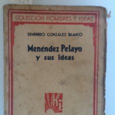 Libros antiguos: MENENDEZ PELAYO Y SUS IDEAS. 1930 EDMUNDO GONZALEZ BLANCO
