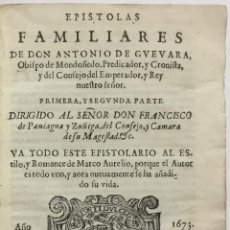 Libros antiguos: EPISTOLAS FAMILIARES... PRIMERA, Y SEGUNDA PARTE... VA TODO ESTE EPISTOLARIO AL ESTILO, Y ROMANCE D