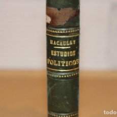 Libros antiguos: ESTUDIOS POLITICOS POR LORD MACAULAY, 1879. Lote 120432271