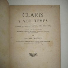 Libros antiguos: CLARÍS Y SON TEMPS. QUADROS DE COSTUMS POLÍTICAS DEL SICLE XVII..COROLEU, JOSEPH. 1880.
