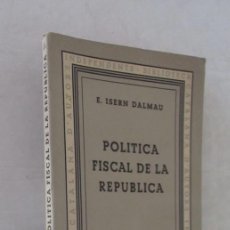 Libros antiguos: POLITICA FISCAL DE LA REPUBLICA CON DEDICATORIA AUTOGRAFIADA DEL AUTOR - AÑO 1933. Lote 139149246