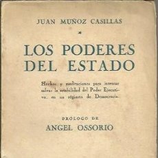 Libros antiguos: JUAN MUÑOZ CASILLAS ... LOS PODERES DEL ESTADO HECHOS Y MEDITACIONES ... 1926. Lote 401546939