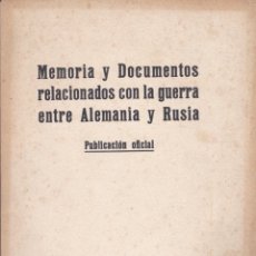 Libros antiguos: MEMORIA Y DOCUMENTOS RELACIONADOS CON LA GUERRA ENTRE ALEMANIA Y RUSIA : PUBLICACIÓN OFICIAL. Lote 199156353