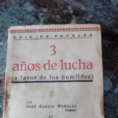 Libros antiguos: 3 AÑOS DE LUCHA (A FAVOR DE LOS HUMILDES). Lote 217944170