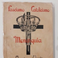 Libri antichi: FASCISMO CATOLICISMO MONARQUÍA. MARQUÉS DE LA ELISEDA. 1935