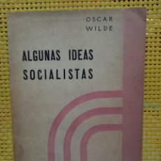 Libros antiguos: OSCAR WILDE - ALGUNAS IDEAS SOCIALISTAS