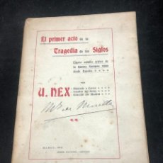 Libros antiguos: EL PRIMER ACTO DE LA TRAGEDIA DE LOS SIGLOS, POR U. NEX, DIPUTADO A CORTES, SENADOR, 1916 BILBAO