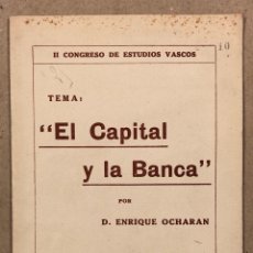 Libros antiguos: EL CAPITAL Y LA BANCA. D. ENRIQUE OCHARAN. II CONGRESO DE ESTUDIOS VASCOS (1920) VIUDA E HIJOS DE GR. Lote 281808618