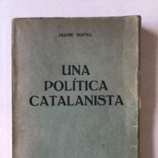 Libros antiguos: UNA POLÍTICA CATALANISTA. - BOFILL, JAUME.