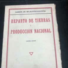 Libros antiguos: REPARTO DE TIERRAS Y PRODUCCIÓN NACIONAL. RAMÓN DE BELAUSTEGUIGOITIA. ESPASA CALPE 1932 1ª EDICIÓN.. Lote 287682623