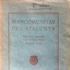 Libros antiguos: MANCOMUNITAT DE CALALUNYA. PER L'AUTONOMIA DE CATALUNYA. DOCUMENTS I ACORDS. PRIMERA EDICIÓ - 1918.. Lote 301097803
