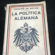 Libros antiguos: LA POLÍTICA ALEMANA. 1915. PRÍNCIPE DE BÜLOW. GUSTAVO GILI EDITOR BARCELONA. Lote 304822623