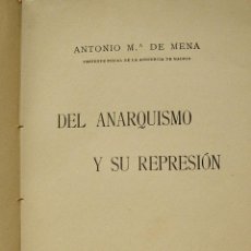 Libros antiguos: EL ANARQUISMO Y SU REPRESION, ANTONIO Mº DE MENA. 1906, CON FIRMA DEL AUTOR.. Lote 311201043