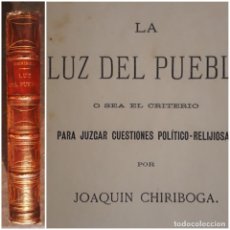 Libros antiguos: LA LUZ DEL PUEBLO. CRITERIO P JUZGAR CUESTIONES POLÍTICO-RELIJIOSAS J CHIRIBOGA ECUADOR 1873 CHILE. Lote 317115458