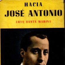 Libros antiguos: HACIA JOSÉ ANTONIO - LUYS SANTA MARINA - AHR PRIMERA ED. 1958. Lote 319156893
